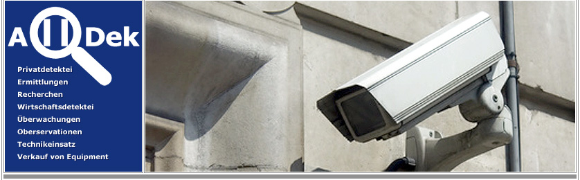 Detektei ALLDEK - Detektiv und Privatdetektei - Videoüberwachung
